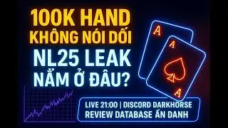Review Database NL25 RnC 100k Hand - Điều G&igrave; Khiến Bạn Thua Nhiều Nhất? (Group Coaching - No Edit)