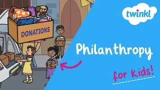 What is Philanthropy? | Different Ways of Philanthropy | Twinkl USA