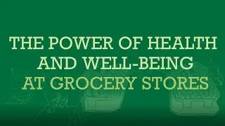 The Power of Health and Well-being At Grocery Stores