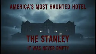 The Entire Story of The MOST Haunted Hotel in America: The Ghosts of The Stanley