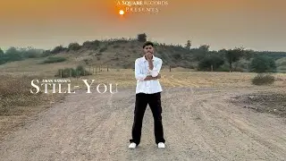 STILL YOU (Official Video) Aman Saran | Syngh | Anuraag Pareek | Akshat Jakhar | Hemant Sharma