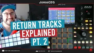 MPC Return Tracks Explained Part 2 (Sound Fixed)
