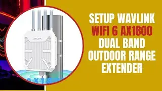 How to Setup Wavlink WiFi 6 AX1800 Dual Band Outdoor Range Extender?