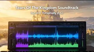 The Legend of Zelda: Tears Of The Kingdom Soundtrack but in E (Originally in C)