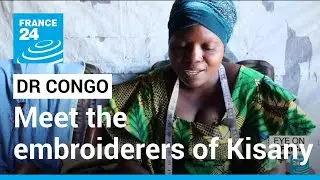 DR Congo: Meet the embroiderers of Kisany &bull; FRANCE 24 English