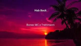 Bonez MC x Trettmann - Hab Bock (Lyrics)