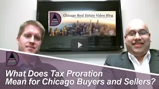 Chicago Real Estate Agent:  What does tax proration mean for chicago buyers and sellers?