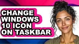 How to Change Windows 10 Icon on Taskbar (easy Method)
