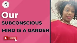 Our subconscious mind is a garden | Toyin Okunuga