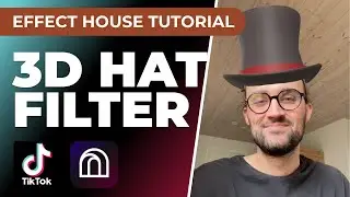 Фильтр &laquo;3D-шляпа&raquo; в Effect House 🤠 | Урок по фильтрам TikTok &mdash; создайте с помощью бесплатных 3D-р...