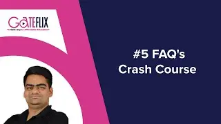 #5 FAQ's | Crash Course | GATEFLIX