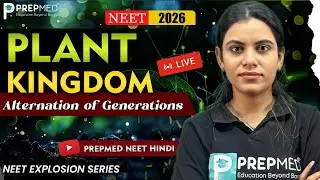 🌱 Plant Kingdom LIVE | Alternation of Generations | NEET Explosion Series 🚀 | PrepMed NEET Hindi