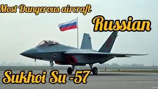 Sukhoi Su-57 &ndash; Russia&rsquo;s Stealth Fifth-Generation Fighter Jet | Most Dangerous aircraft #Su57 #Sukhoi