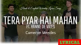 Tera Pyaar Hai Mahan // Hindi & English Worship Lyrics Song // Cameron Mendes Ft Hanne De Vries