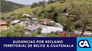 Audiencias por reclamo territorial de Belice a Guatemala se iniciar&iacute;an en 2024