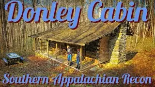 Exploring Historic Civil War Era Mountain Cabin
