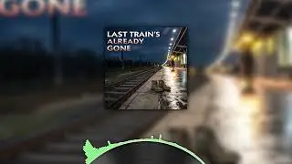 (Song) Last Train&rsquo;s Already Gone #RockAnthem #LastTrainsAlreadyGone #DrivingGuitars #PunchyDrums