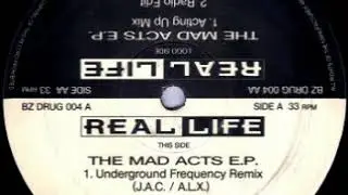 Real Life - The Mad Acts EP - A1 - Underground Frequency Remix