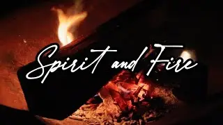 Spirit and Fire