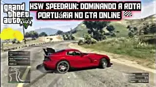 HSW Speedrun: Dominando A Rota Portu&aacute;ria no GTA Online 🏁
