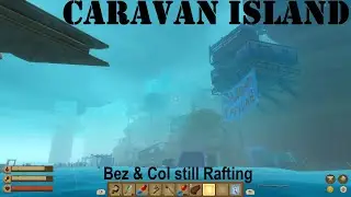 Raft life part 5 Caravan Island