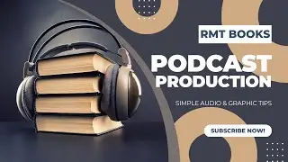 Professional Podcast Production on YouTube: Expert Audio Editing and Graphic Design | RMT Books