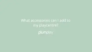 What accessories can I add to my playcentre? | Plum Play