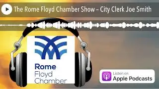 The Rome Floyd Chamber Show &ndash; City Clerk Joe Smith