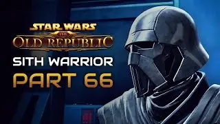 Star Wars: The Old Republic Playthrough | Sith Warrior | Part 66: Death of a World