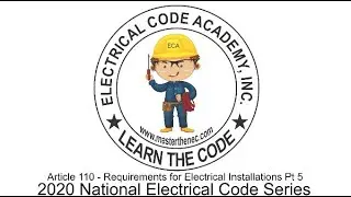2020 National Electrical Code - Article 110 Requirements For Electrical Installations - Part 5