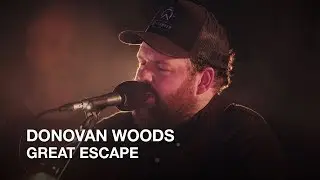Donovan Woods | Great Escape | First Play Live