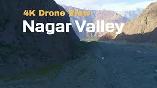 Nagar Valley | Foothills of Rakaposhi, Karakorum | 4K Drone View