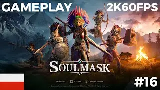 #16 - Atak na ob&oacute;z | Soulmask | Gameplay PL @wkurzamcie