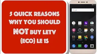 Le Eco LETV LE 1S | 5 Quick NOT to BUY Reasons