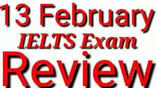 13 February 2020 IELTS exam review