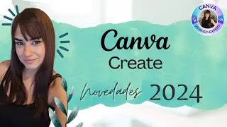 ✨ Mira todas las novedades de CANVA CREATE🎨 2024 Madrid 💙