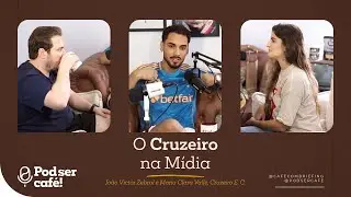 #52 - Jo&atilde;o Victor e Maria Clara (C. de Redes e A. de Imprensa) &ndash; O Cruzeiro na M&iacute;dia | Pod ser Caf&eacute;!