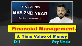 #1 Time Value of Money !! Ep 1 !! BBS 2nd Year !! Financial Management !! Best Class !!