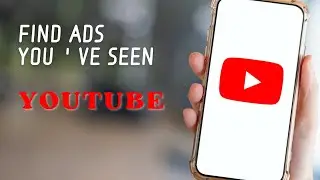 How To Find Ads You've Seen on YouTube | Find YouTube Ads