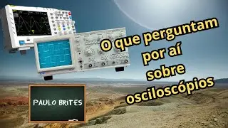O que perguntam por ai sobre osciloscópio