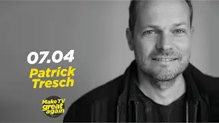 Make TV Great Again S1 E32 - Tonight  Patrick Tresch