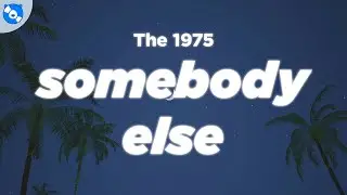 The 1975 - Somebody Else (Clean - Lyrics)