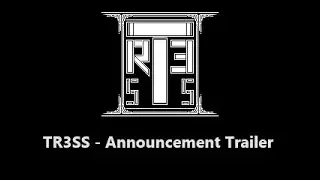 TR3SS - Announcement Trailer