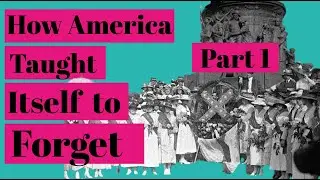 Who Decided What History We'd Forget? Part 1