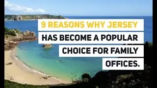 9 Reasons Why Jersey is a Popular Choice for Family Offices