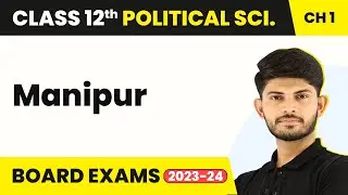 Manipur - Challenges of Nation Building | Class 12 Political Science 2025-26