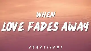 WHEN LOVE FADES AWAY | AN ORIGINAL | LYRICS VIDEO