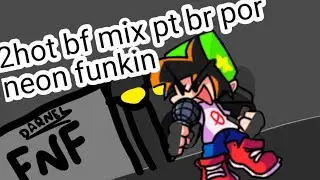 2hot bf mix mais em pt br dublado por letras de neon funkin