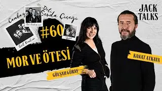 Jack Talks by Jack Lives Here | B&ouml;l&uuml;m 60: Mor ve &Ouml;tesi | G&uuml;lşah G&uuml;ray & Kanat Atkaya