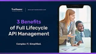 3 Benefits Of Full Lifecycle API Management